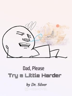 Dad, Please Try a Little Harder